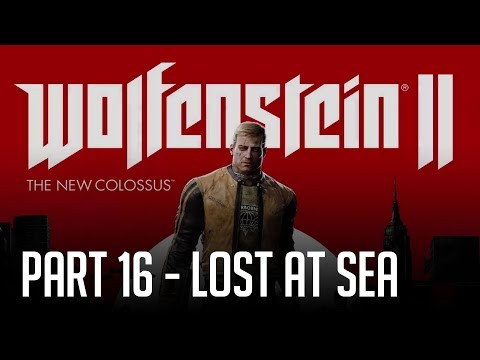 Wolfenstein II: The New Colossus - Part16 (Lost at Sea)