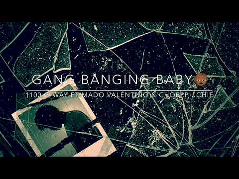 Mado Valentino ft 1100 G-way x Choppp Uchie - Gang Banging Baby (New Single)