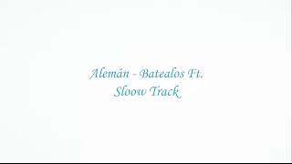 Alemán - Batealos Ft. Sloow Track LETRA
