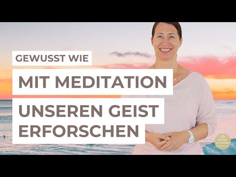 Mit der Meditation den Geist erforschen
