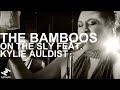 The Bamboos - On The Sly feat. Kylie Auldist ...