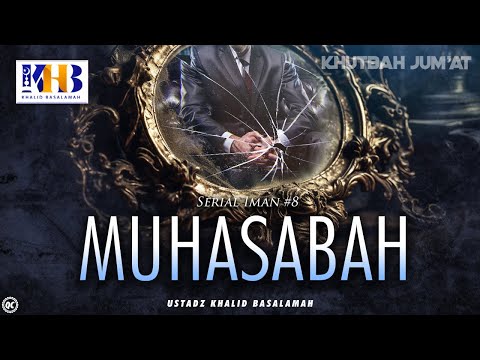 Khutbah Jumat: Serial Iman #8 - Muhasabah - Khalid Basalamah