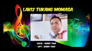 Download lagu laki laki tukang momasa II lagu manado terbaru vocal Bobby tiwa mp3