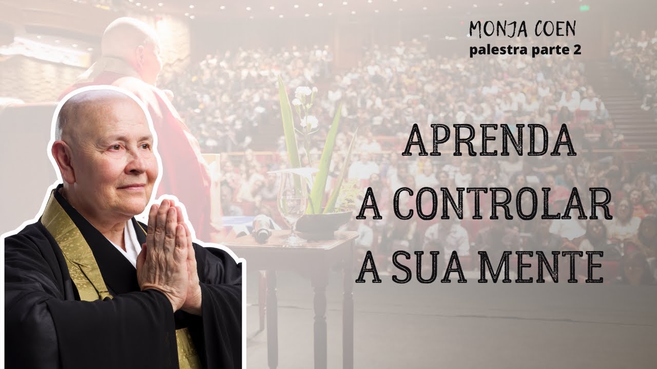 Monja Coen Aprenda a controlar a sua mente #zen