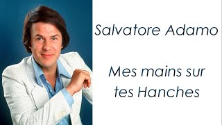 Salvatore Adamo - Mes Mains sur tes Hanches - Paroles