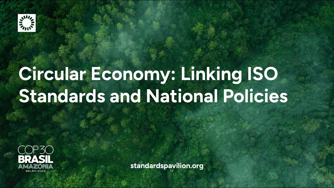 COP30 - Circular Economy: Linking ISO Standards and National Policies