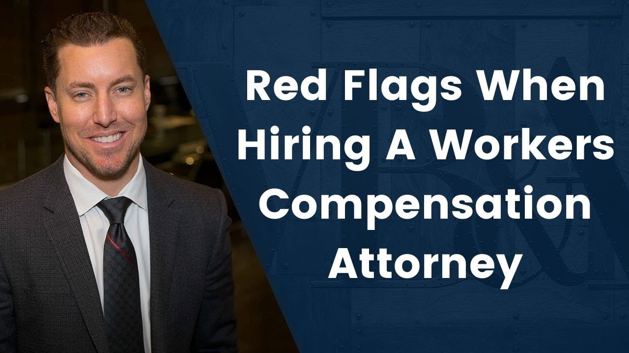 Red Flags When Hiring A Workers Compensation Attorney