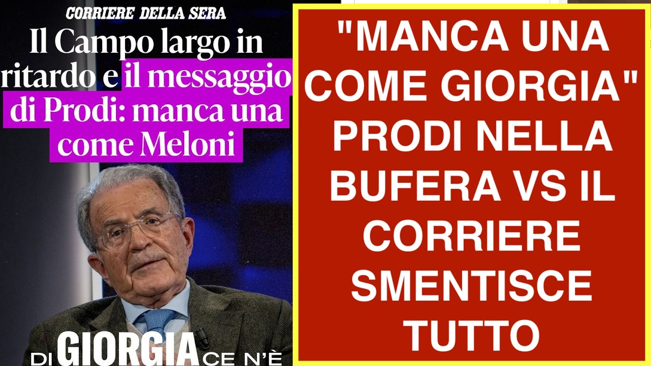 "MANCA UNA COME GIORGIA" PRODI NELLA BUFERA VS IL CORRIERE SMENTISCE TUTTO