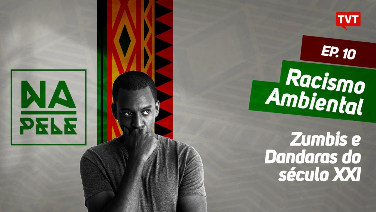 Racismo Ambiental: Destruição ambiental tem impactos diferentes para brancos e pretos | NA PELE