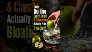 Does Boiling Green Apple & Cinnamon Actually Help Bloating?