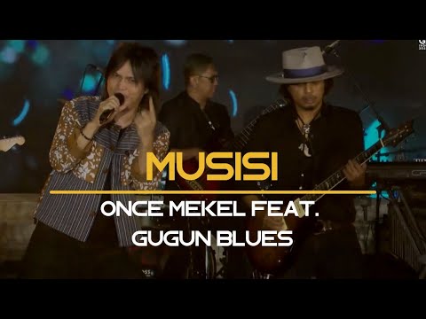 MUSISI - ONCE MEKEL FEAT GUGUN BLUES X AUDIENSI BAND