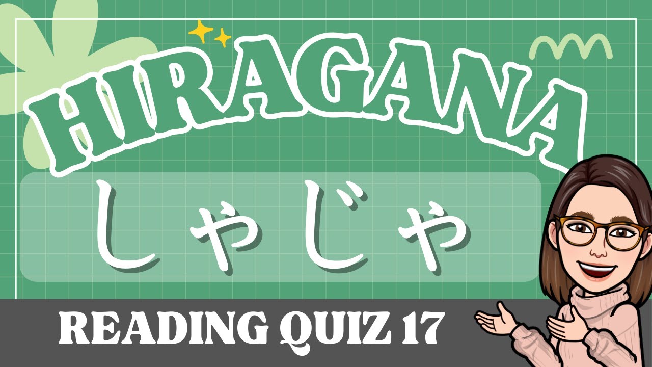 HIRAGANA Reading Quiz 17｜しゃじゃ (shaja)