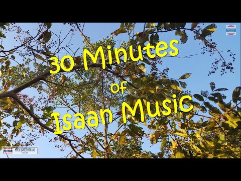 👀30 Minutes of 🎶Isaan Music🎶from the Northeast of Thailand