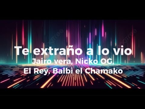 Te extraño a lo vio/(Lyrics)