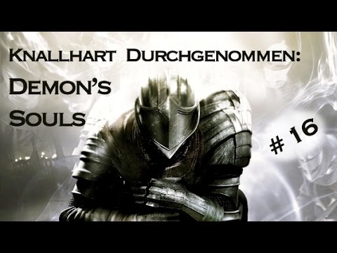 Knallhart durchgenommen Demon’s Souls Folge 16
