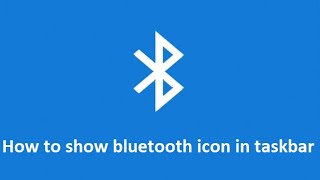 how to show / add bluetooth icon in windows 10 taskbar - Howtosolveit