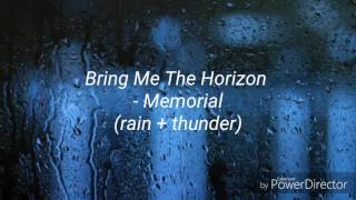 Memorial - Bring Me The Horizon  (rain + thunder)