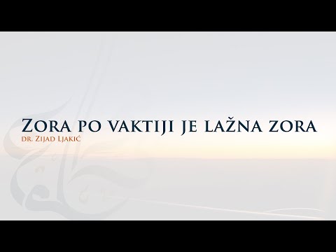 Zora po vaktiji je lažna zora - dr. Zijad Ljakić