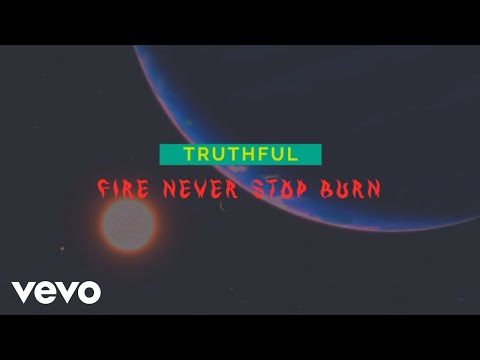 Truthful - Fire Never Stop Burn (Official Music Video)