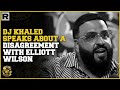 DJ Khaled Speaks About A Disagreement Between Him & Elliot Wilson
