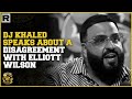 DJ Khaled Speaks About A Disagreement Between Him Elliot Wilson