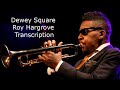 Dewey Square-Roy Hargrove's (Bb) Transcription. Transcribed by Carles Margarit - Carles Margarit Dewey Square-Roy Hargrove's (Bb) Transcription. Transcribed by Carles Margarit