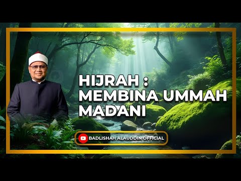 Hijrah: Membina Ummah Madani - Dato' Badli Shah Alauddin