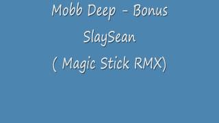 Mobb Deep - Bonus SlaySean (Magic Stick Remix)