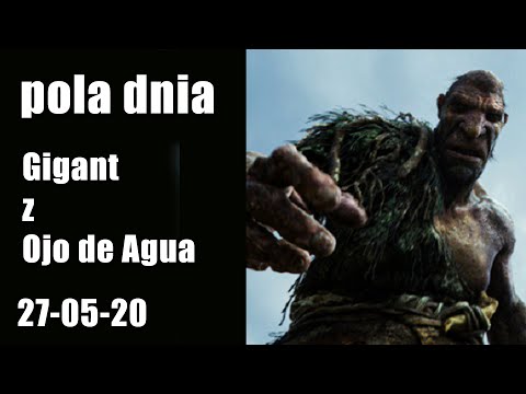 Pola Dnia 27.05.20: Gigant z Ojo de Agua