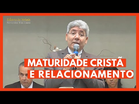 MATURIDADE CRISTÃ E RELACIONAMENTO - Hernandes Dias Lopes