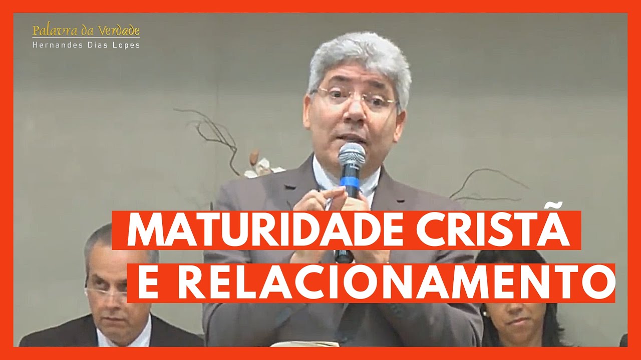 MATURIDADE CRISTÃ E RELACIONAMENTO - Hernandes Dias Lopes