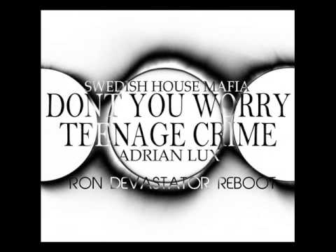 Dont You Worry Teenage Crime (Ron Devastator Secondary Rework)