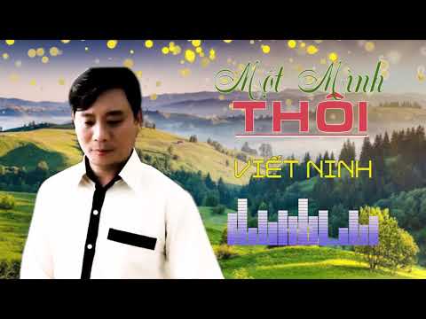 MỘT MÌNH THÔI | VIET NINH