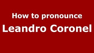 How to pronounce Leandro Coronel