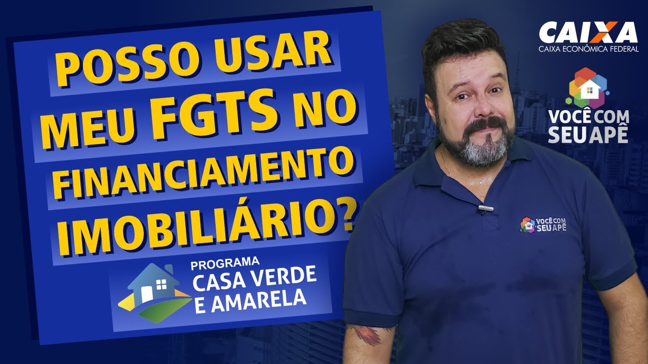 Posso Usar Meu FGTS no Financiamento Imobiliário? Programa Casa Verde e Amarela.
