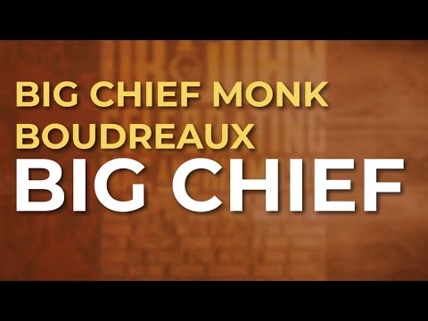 Big Chief Monk Boudreaux - Big Chief (Official Audio)