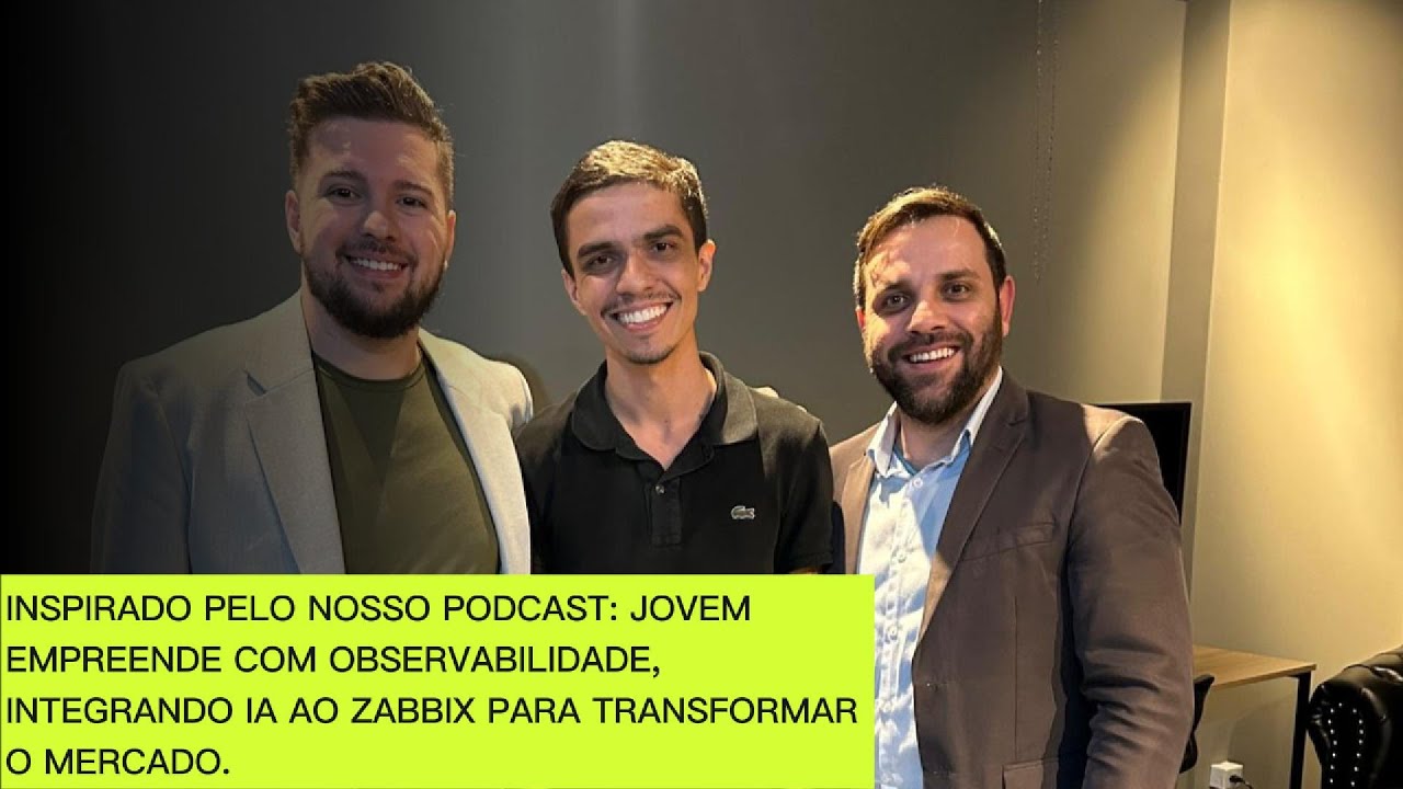 [EP12] - Inspirado pelo nosso podcast: Jovem transforma o mercado com Observabilidade e IA no Zabbix