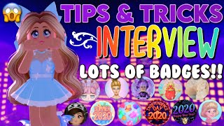 HOW TO GET LOTS OF BADGES *TIPS* + INTERVIEW || Royale High