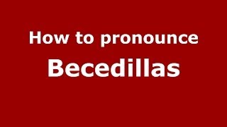 How to pronounce Becedillas