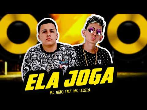 MC GATO E MC LEOZIN ELA JOGA BREGA FUNK LANÇAMENTO