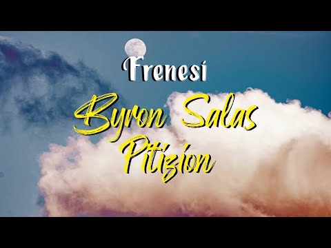 Byron Salas, Pitizion - Frenesí (Letra)