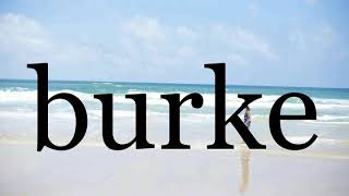 How To Pronounce burke🌈🌈🌈🌈🌈🌈Pronunciation Of burke