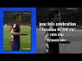Joao felix Barcelona celebration rare clip and debut goal UHD.4k clip.and don't know celebration 🥶🔥🔥