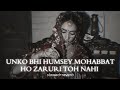 Unko Bhi Humsey Mohabbat Ho Zaruri Toh Nahi Slowed Reverb Sadhana Sargam