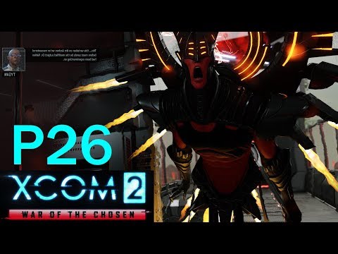 War of the Chosen: XCOM 2 Casual Play - Part 26 Kill Archon King in Single Mission (Cdr Difficulty)