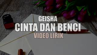 CINTA DAN BENCI - GEISHA  VIDIO LIRIK