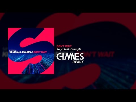 KOYU Feat. Example - Don't Wait (Chaynes Remix)