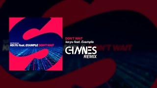 KOYU Feat. Example - Don&#39;t Wait (Chaynes Remix)