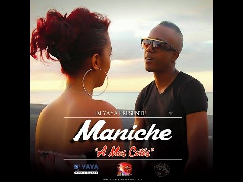 Maniche Feat Dj Yaya - A Mes Côtés - Juillet 2015 - Clip Officiel