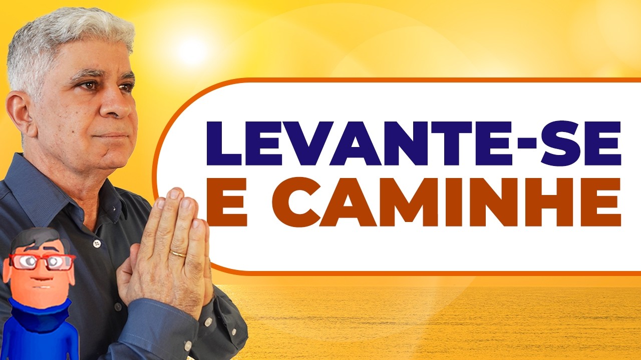 LEVANTA E ANDA - Minuto com Deus